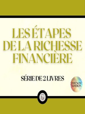 cover image of LES ÉTAPES DE LA RICHESSE FINANCIÈRE (SÉRIE DE 2 LIVRES)